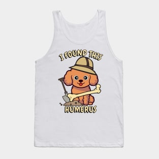 I found this humerus - brown dog Tank Top